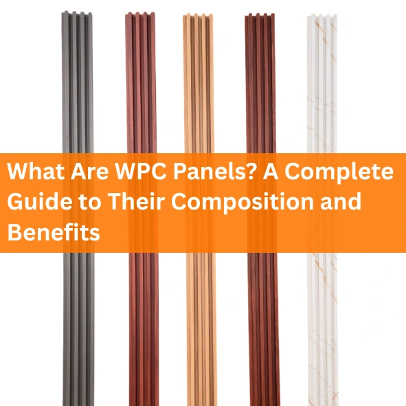 What Are WPC Panels? A Complete Guide to Their Composition and Benefits