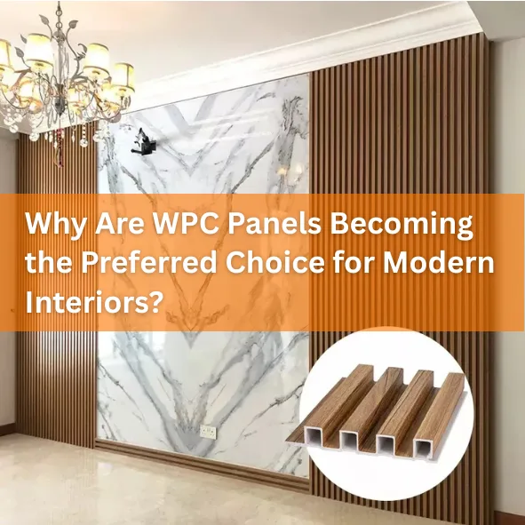 Why Are WPC Panels Becoming the Preferred Choice for Modern Interiors?